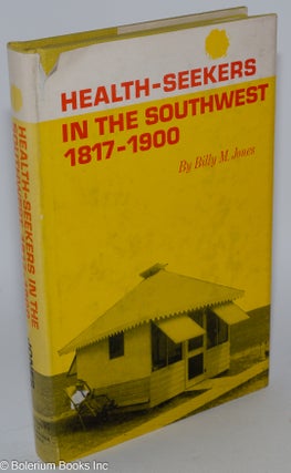 Cat.No: 281766 Health-Seekers in the Southwest, 1817-1900. Billy M. Jones