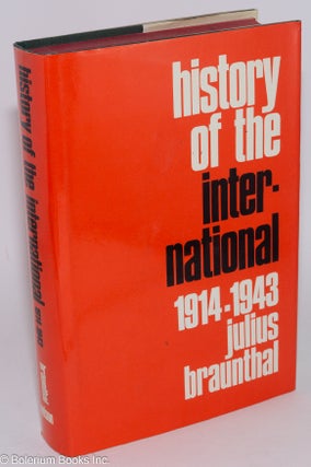 Cat.No: 281908 History of the international, volume II: 1914-1943. Julius Braunthal