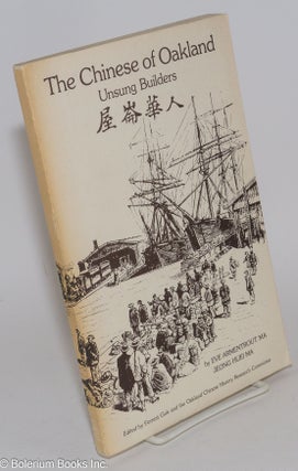 Cat.No: 281927 The Chinese of Oakland; Unsung Builders, Edited by Forrest Gok and the...