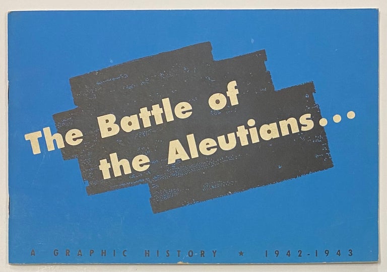 Cat.No: 281990 The battle of the Aleutians: A graphic history, 1942-1943. Dashiell Hammett, Robert Colodny, Harry Flechter.