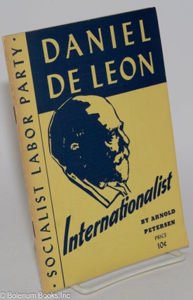 Cat.No: 282025 Daniel de Leon: Internationalist. Arnold Petersen