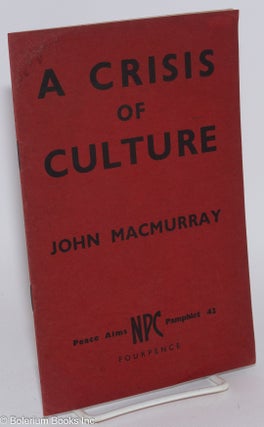 Cat.No: 282053 A crisis of culture. John Macmurray