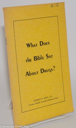 Cat.No: 282063 What does the bible say about drugs? George W. Kell