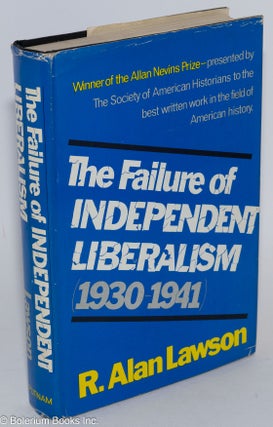 Cat.No: 282123 The Failure of Independent Liberalism (1930-1941). R. Alan Lawson