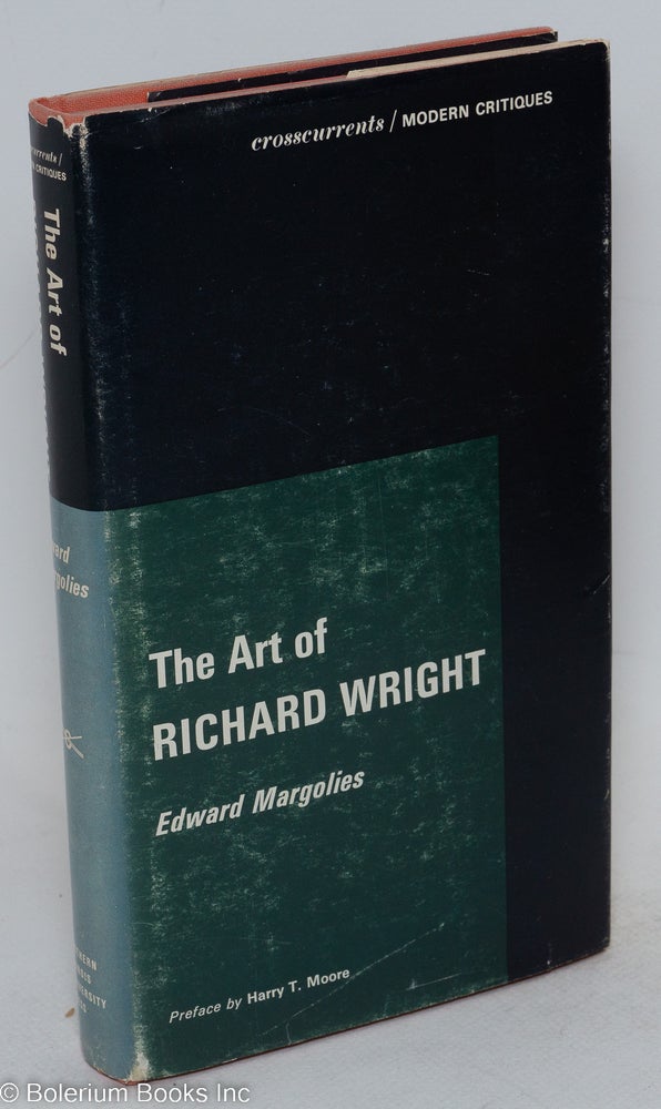 Cat.No: 28215 The art of Richard Wright; with a preface by Harry T. Moore. Edward Margolies.