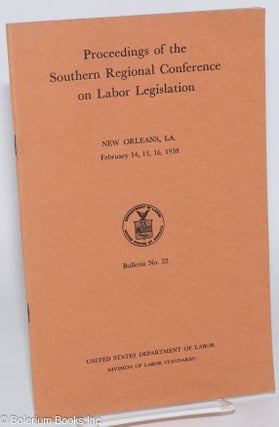 Cat.No: 282152 Proceedings of the Southern Regional Conference on Labor Legislation, New...
