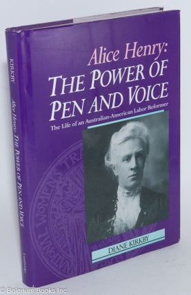 Cat.No: 282215 Alice Henry: The Power of Pen and Voice. The Life of an...