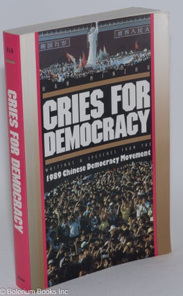 Cat.No: 282246 Cries for Democracy: Writings from the 1989 Chinese Democracy Movement....