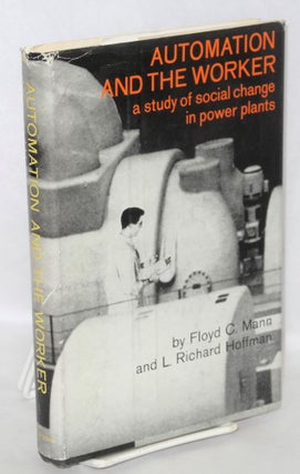 Cat.No: 28229 Automation and the worker; a study of social change in power plants. Floyd...
