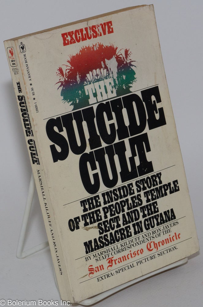 Cat.No: 282395 The Suicide Cult; The Inside Story of the Peoples Temple Sect and the Massacre in Guyana. Marshall Kilduff, staff correspondents of the San Francisco Chronicle. Herb Caen Ron Javers, epilogue.