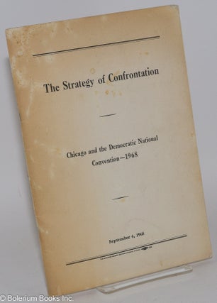 Cat.No: 282399 The strategy of confrontation. Chicago and the Democratic National...