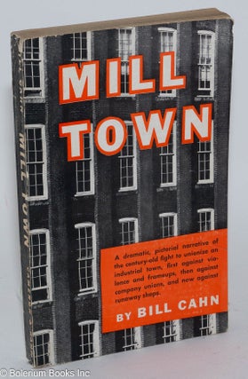 Cat.No: 282451 Mill Town: A dramatic, pictorial narrative of the century-old fight to...