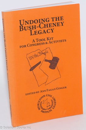 Cat.No: 282507 Undoing the Bush-Cheney Legacy: A Tool Kit for Congress & Activists. Ann...