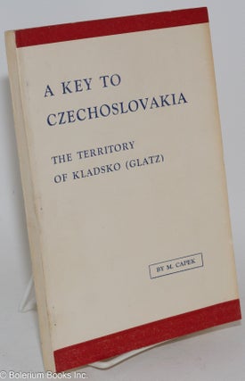 Cat.No: 282526 A key to Czechoslovakia; the territory of Kladsko (Glatz): a study of a...