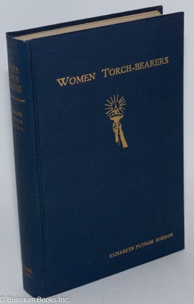 Cat.No: 282534 Women Torch-Bearers: The Story of the Women's Christian Temperance Union....