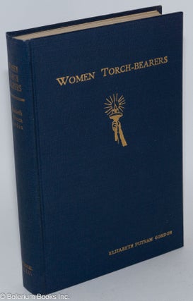 Cat.No: 282534 Women Torch-Bearers: The Story of the Women's Christian Temperance...