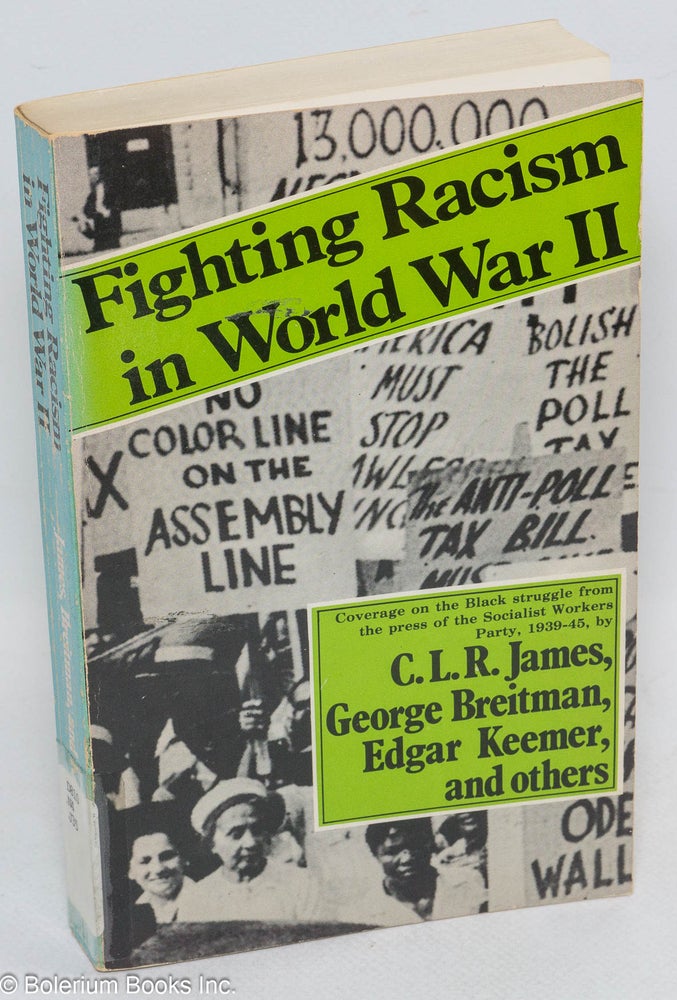 Cat.No: 28256 Fighting racism in World War II. C. L. R. James, Edgar Keemer, George Breitman.