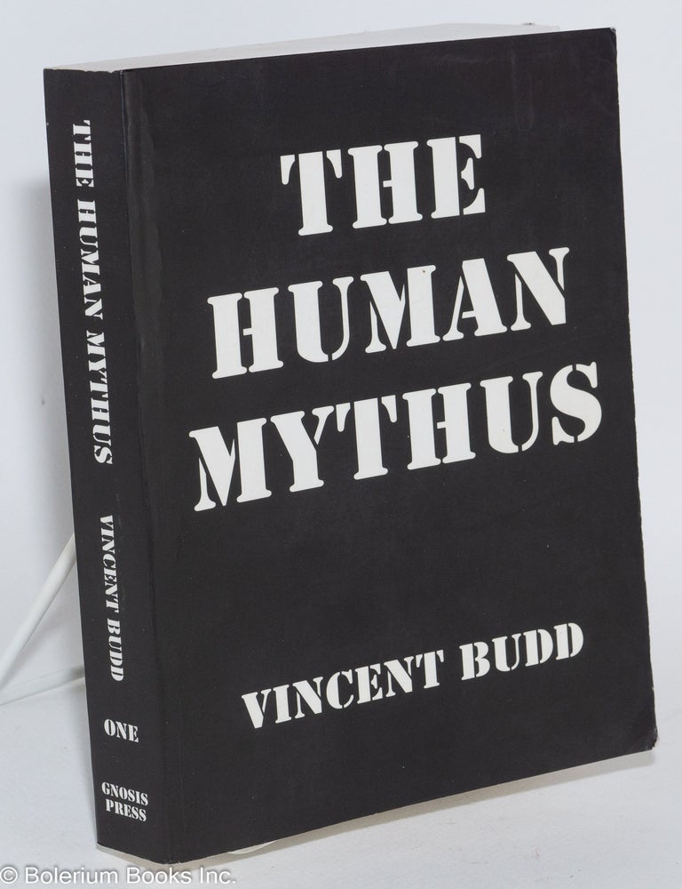 Cat.No: 282576 The human mythus; adversaria scripta prolegomenon & book one. Vincent Budd.