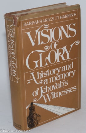 Cat.No: 282594 Visions of Glory: A history and a memory of Jehovah's Witnesses. Barbara...