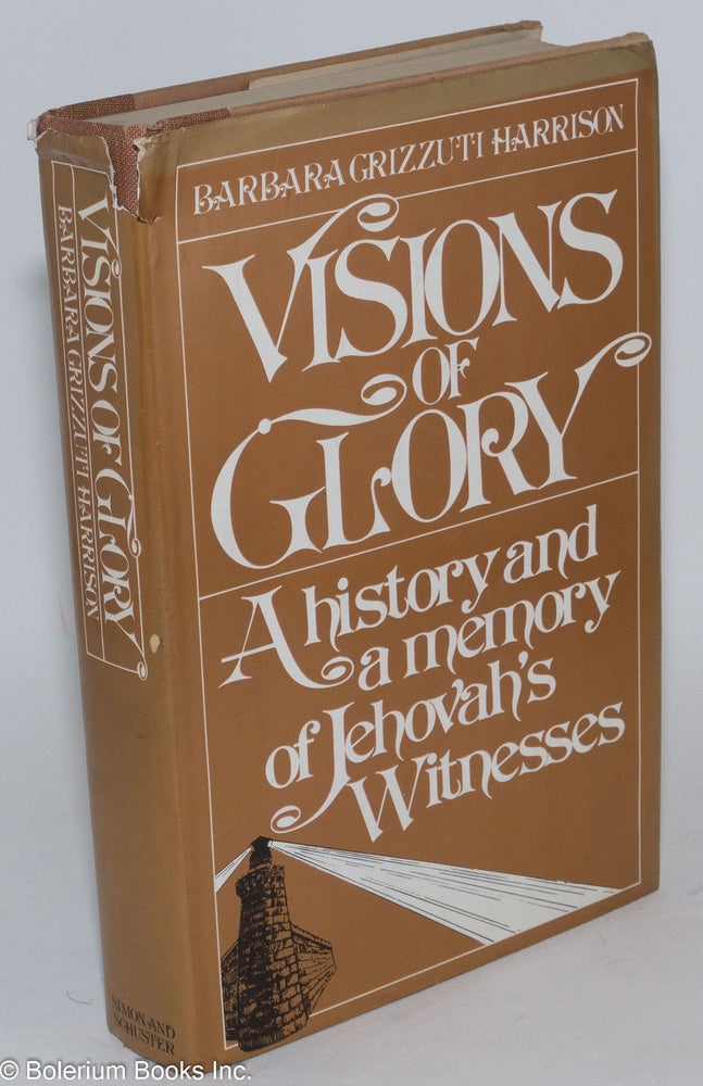 Cat.No: 282594 Visions of Glory: A history and a memory of Jehovah's Witnesses. Barbara Grizzuti Harrison.