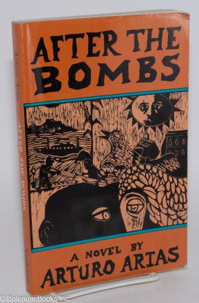 Cat.No: 282597 After the bombs: a novel. Arturo Arias, Asa Zatz