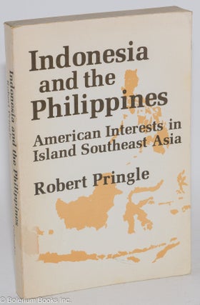 Cat.No: 282682 Indonesia and the Philippines: American Interests in Island Southeast...