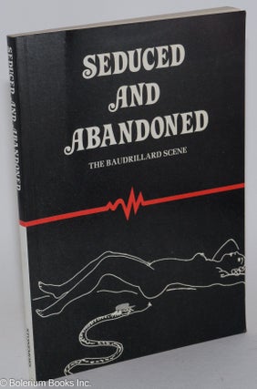 Cat.No: 282703 Seduced and abandoned; the Baudrillard scene. André Frankovits, ed