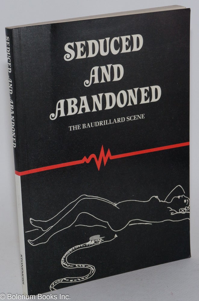Cat.No: 282703 Seduced and abandoned; the Baudrillard scene. André Frankovits, ed.