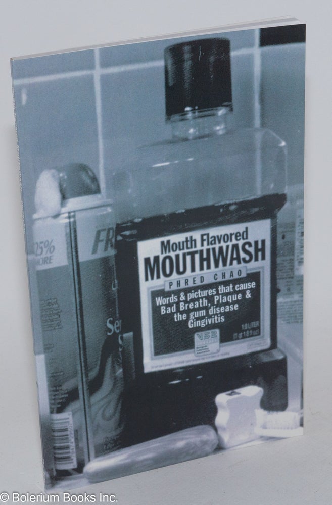 Cat.No: 282722 Mouth Flavored Mouthwash; A Chapbook. Phred Chao.