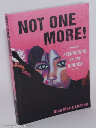Not One More!: Feminicidio on the Border
