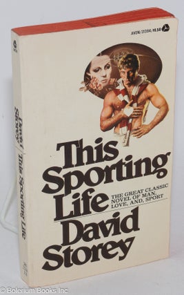 Cat.No: 282820 This Sporting Life: the great classic novel of man, love, and sport. David...