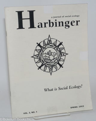 Cat.No: 282827 Harbinger: A Journal of Social Ecology. Vol. 3, No. 1, Spring 2003....