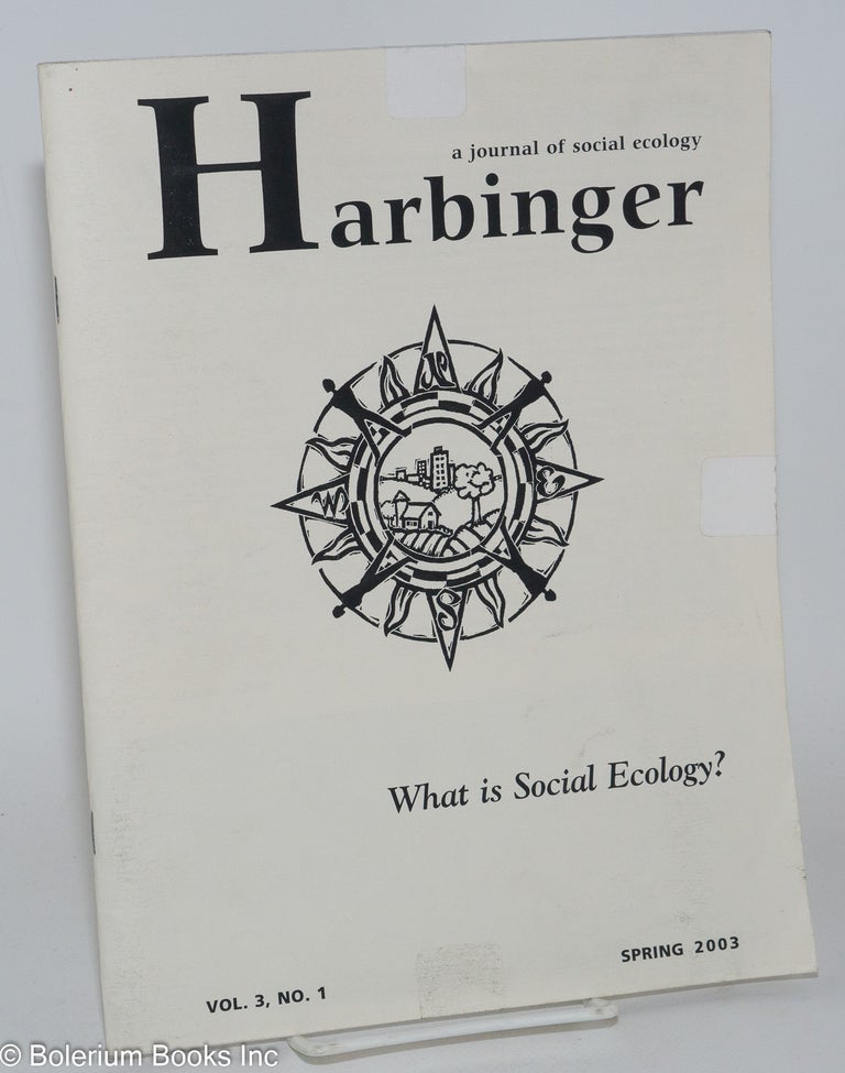 Cat.No: 282827 Harbinger: A Journal of Social Ecology. Vol. 3, No. 1, Spring 2003. Michael Caplan, managing.
