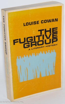 Cat.No: 282904 The Fugitive Group; A Literary History. Louise Cowan
