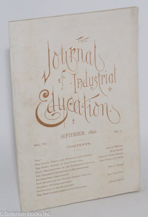 Cat.No: 282912 The Journal of Industrial Education: vol. 7, #1, September 1892. Mrs....