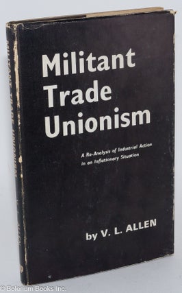 Cat.No: 282935 Militant trade unionism, a re-analysis of industrial action in an...