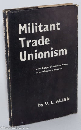 Cat.No: 282935 Militant trade unionism, a re-analysis of industrial action in an...