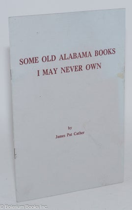 Some Old Alabama Books I May Never Own