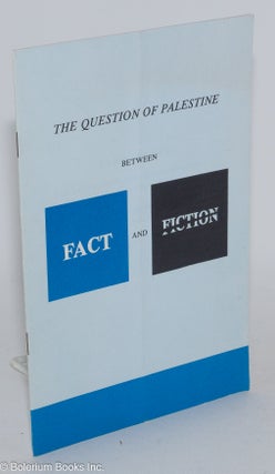 Cat.No: 282963 The Question of Palestine: Between Fact and Fiction. Sami Hadawi