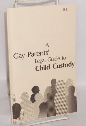 Cat.No: 28313 A Gay Parents' Legal Guide to Child Custody. San Francisco-Bay Area...