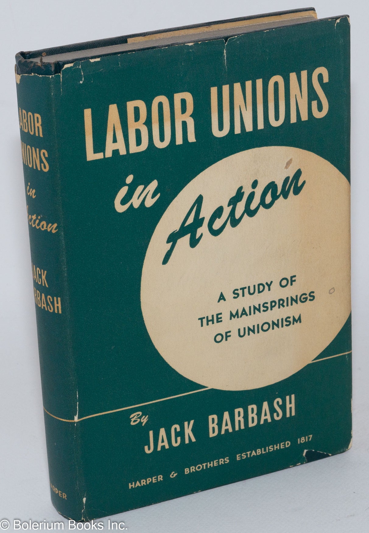 Labor unions in action: a study of the mainsprings of unionism | Jack ...