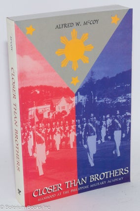 Cat.No: 283240 Closer Than Brothers: Manhood at the Philippine Military Academy. Alfred...