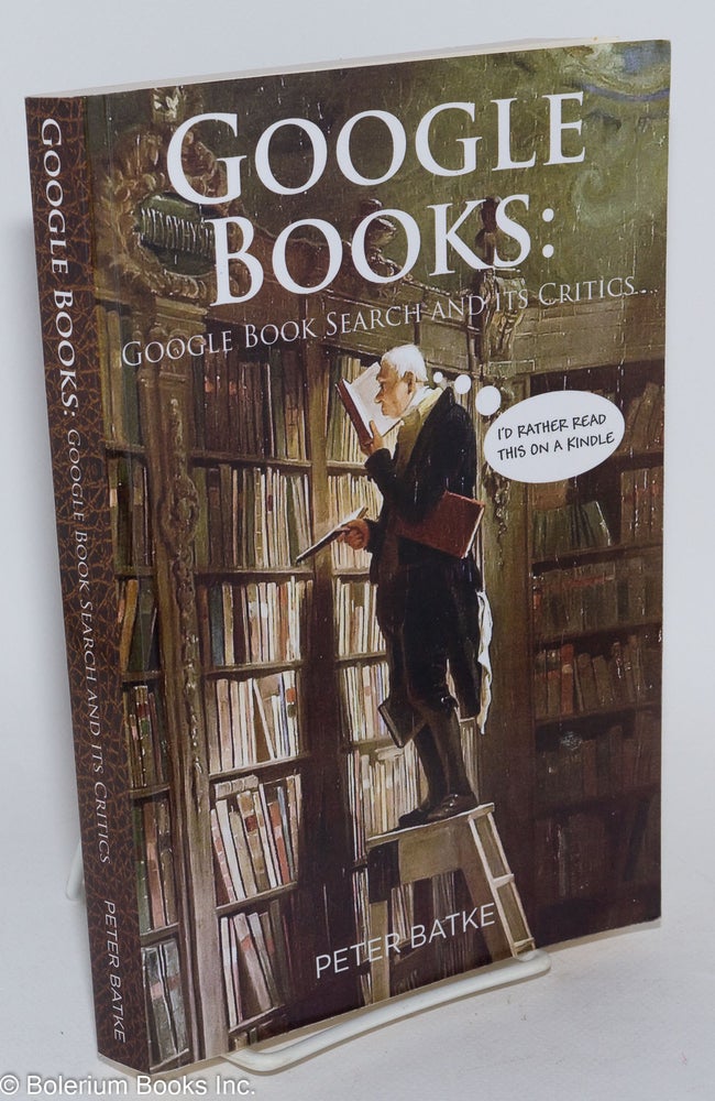 Cat.No: 283247 Google books: google book search and its critics. Peter Batke.