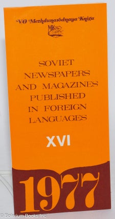 Cat.No: 283254 Soviet Newspapers and Magazines Published in Foreign Languages XVI: 1977