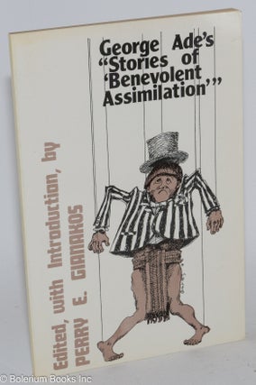 Cat.No: 283257 George Ade's "Stories of 'Benevolent Assimilation'" Perry E. Gianakos, ed