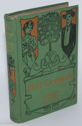 Cat.No: 283298 Phil Conway, a novel. Archibald Clavering Gunter