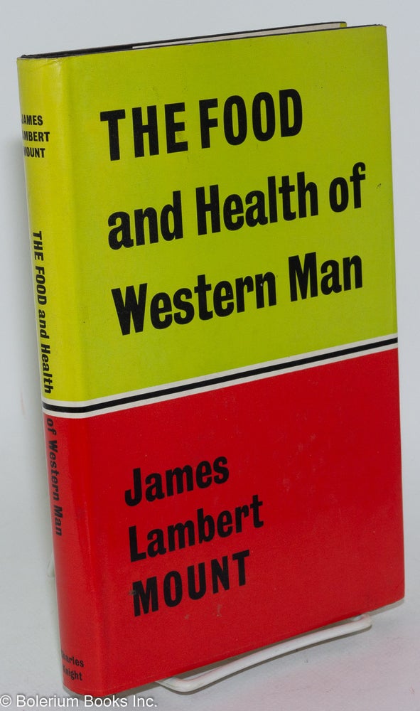 Cat.No: 283316 The food and health of Western man. James Lambert Mount.