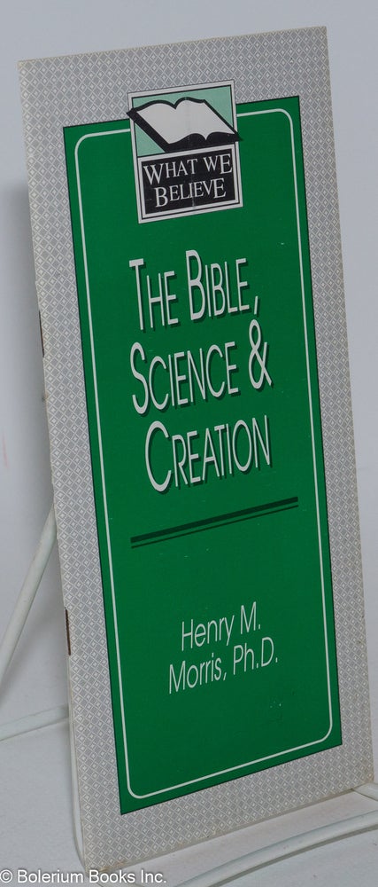 Cat.No: 283362 The Bible, Science & Creation [pamphlet]. Henry M. Morris, Ph D.
