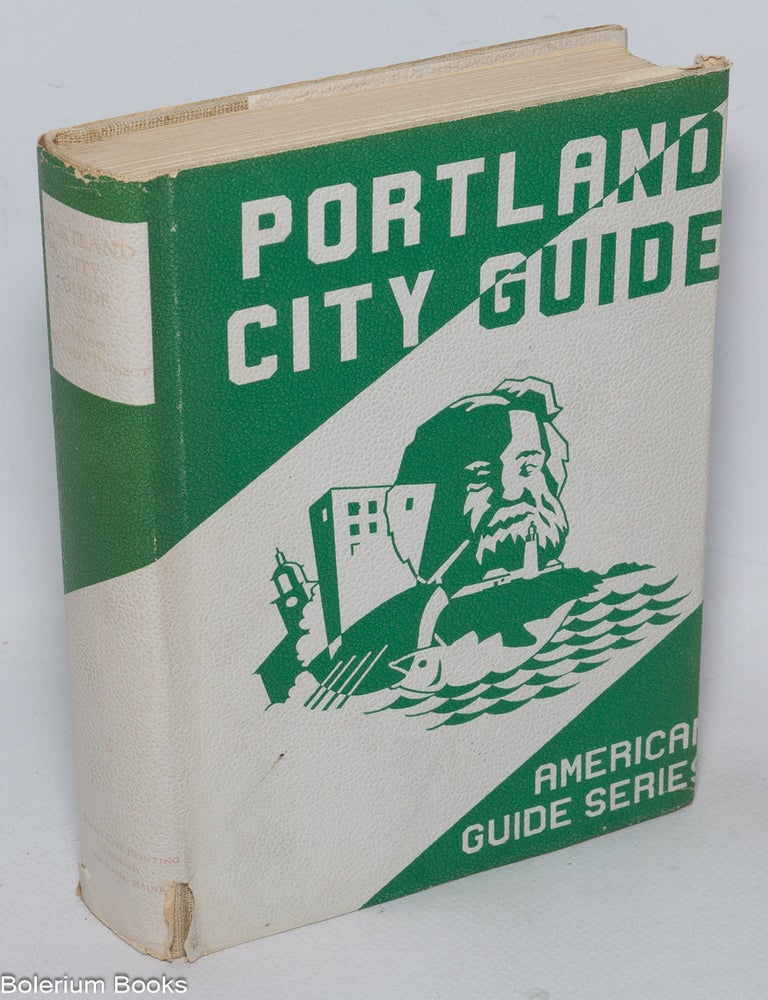 Cat.No: 283399 Portland City Guide illustrated. workers of the Writers' Program of the Work Projects Administration in the State of Maine.
