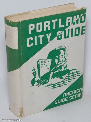 Cat.No: 283399 Portland City Guide illustrated. workers of the Writers' Program of the...